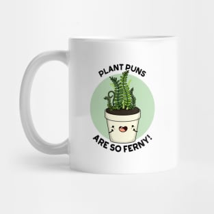 Plant Puns Are So Ferny Funny Fern Pun Mug